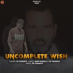 Uncomplete Wish